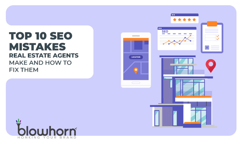 Top 10 SEO Mistakes Real Estate Agents Make and How to Fix Them - Blow Horn Media