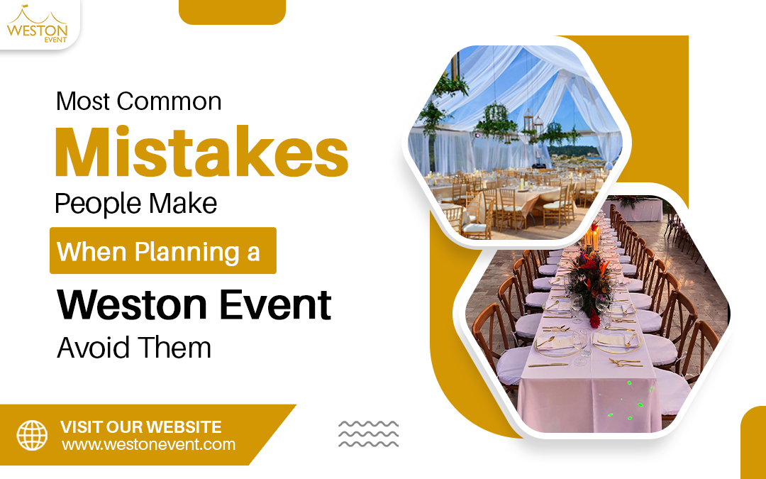 Most Common Mistakes People Make When Planning a Weston Event — Avoid Them – Weston Event