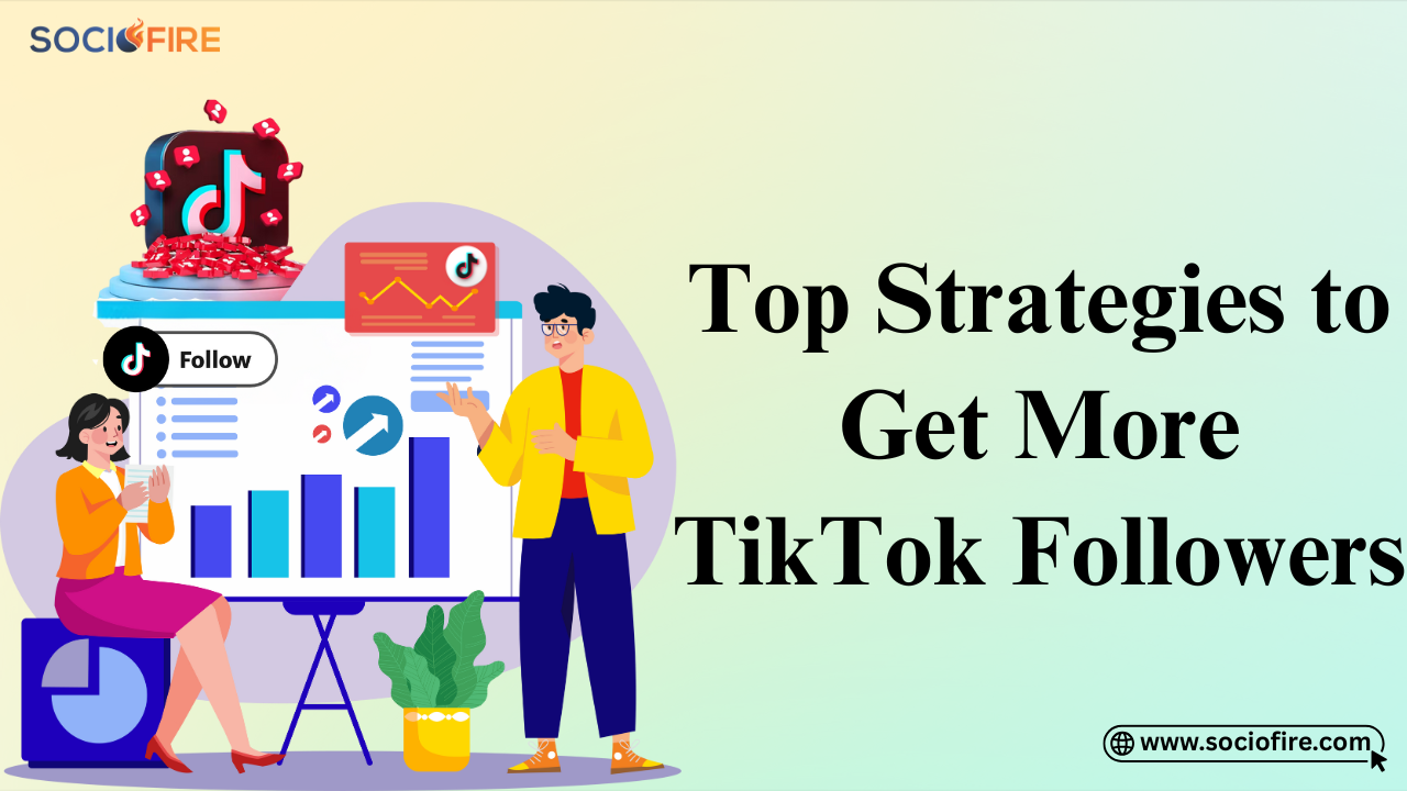 Top Strategies to Get More TikTok Followers