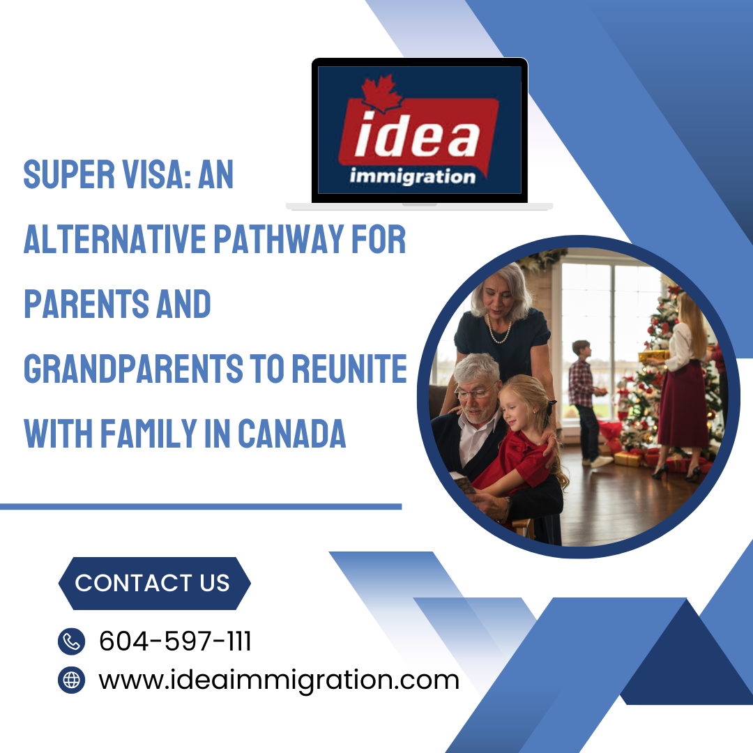 Super Visa: A New Pathway for Reuniting Parents and Grandparents - Idea immigration