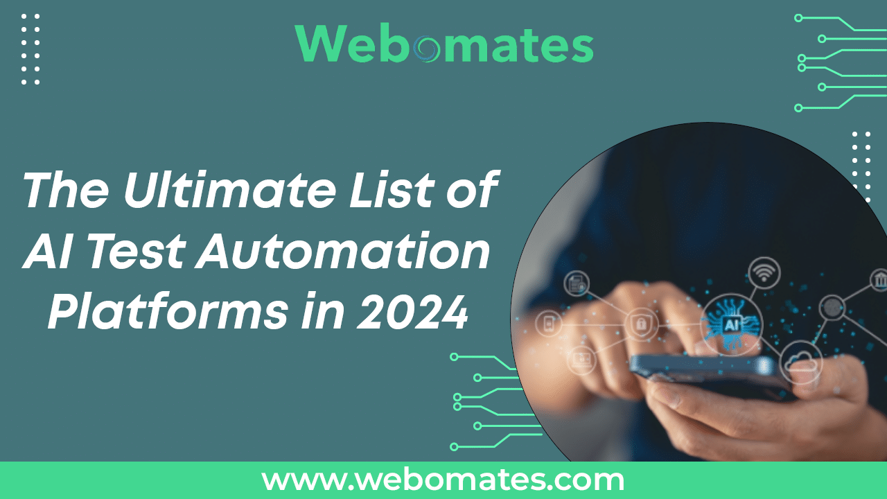 The Ultimate List of AI Test Automation Platforms in 2024 – Webomates