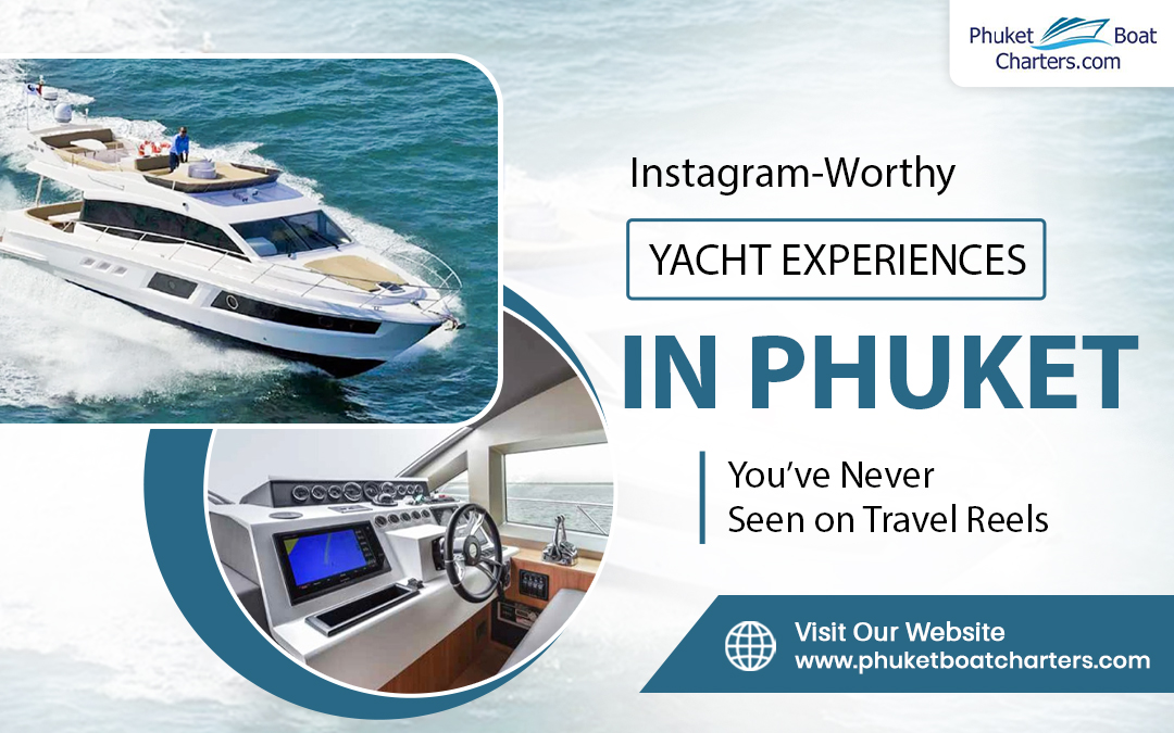 Instagram-Worthy Yacht Experiences in Phuket You’ve Never Seen on Travel Reels – Sailaway Phuket