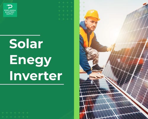 Understanding Solar Energy Inverters: Powering Your Home the Smart Way | by Portlandia Electric Supply | Sep, 2025 | Medium