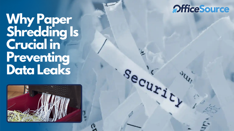 Why Paper Shredding Is Crucial in Preventing Data Leaks - OfficeSource