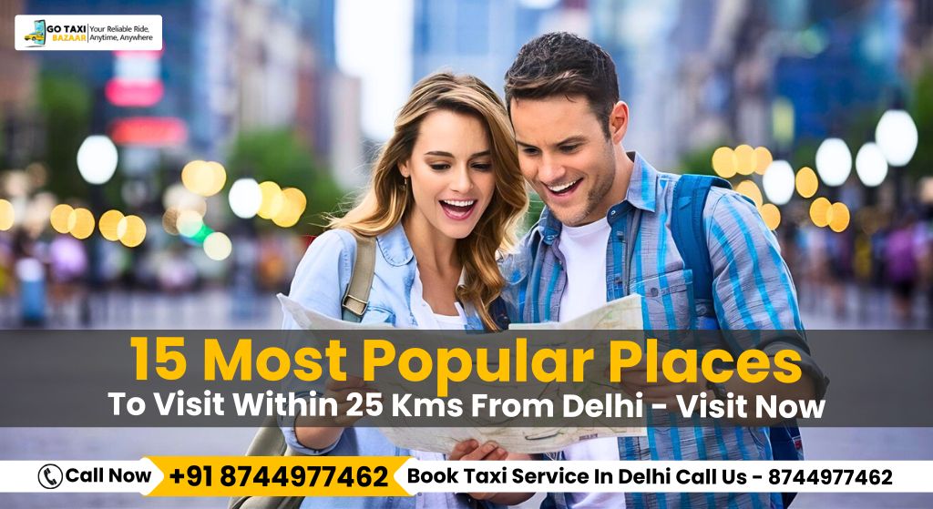 15 Most Popular Places To Visit Within 25 Kms From Delhi - Visit Now