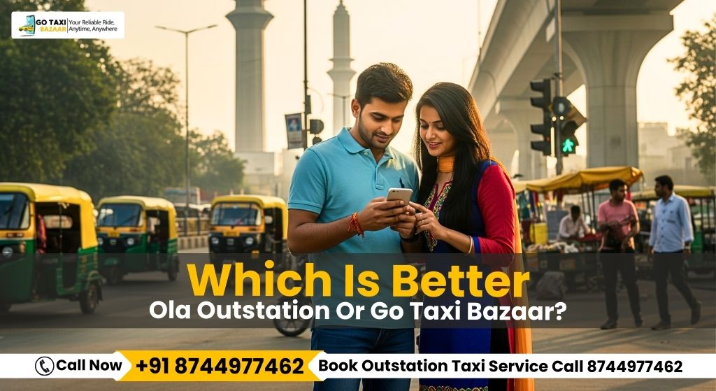 Which Is Better – Ola Outstation Or Go Taxi Bazaar?