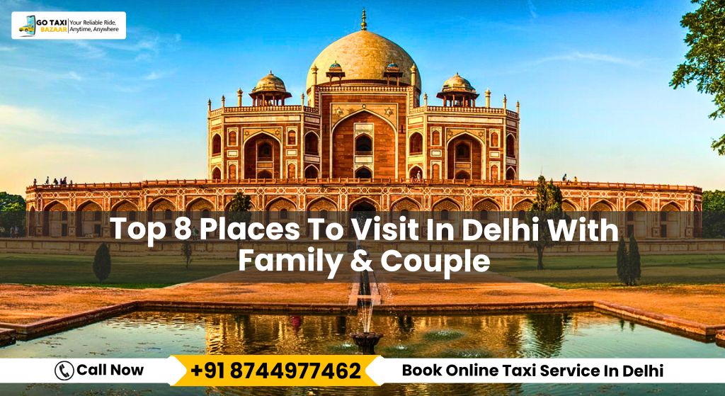 Top 8 Places To Visit In Delhi With Family & Couple