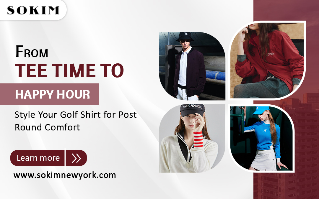 From Tee Time to Happy Hour — Style Your Golf Shirt for Post-Round Comfort – Sokim New York