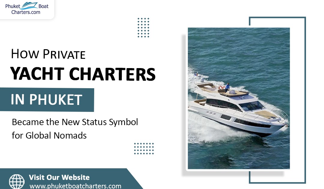 How Private Yacht Charters in Phuket Became the New Status Symbol for Global Nomads