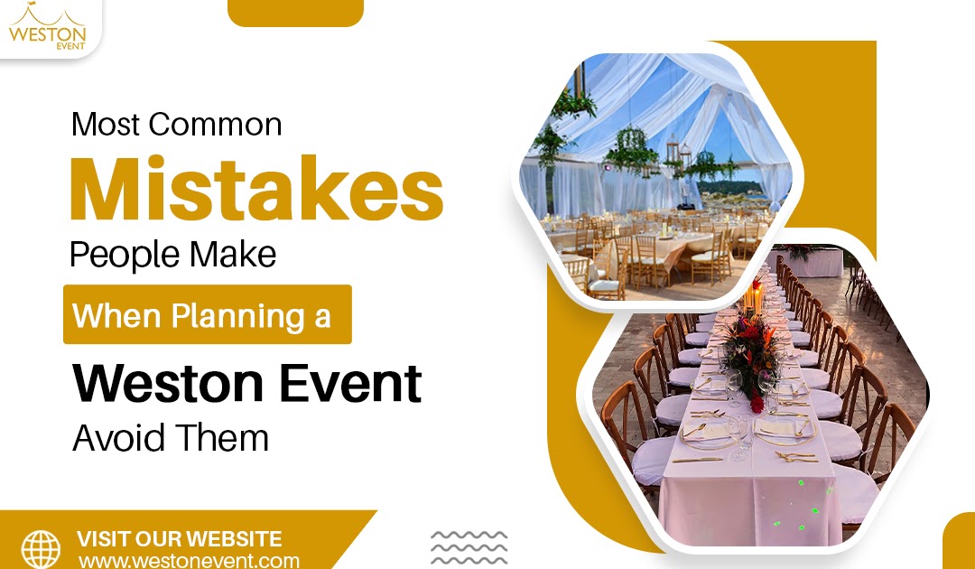 Most Common Mistakes People Make When Planning a Weston Event — Avoid Them