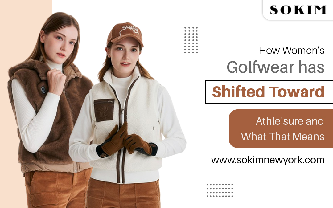 How Women’s Golfwear Has Shifted Toward Athleisure—and What That Means – Sokim New York
