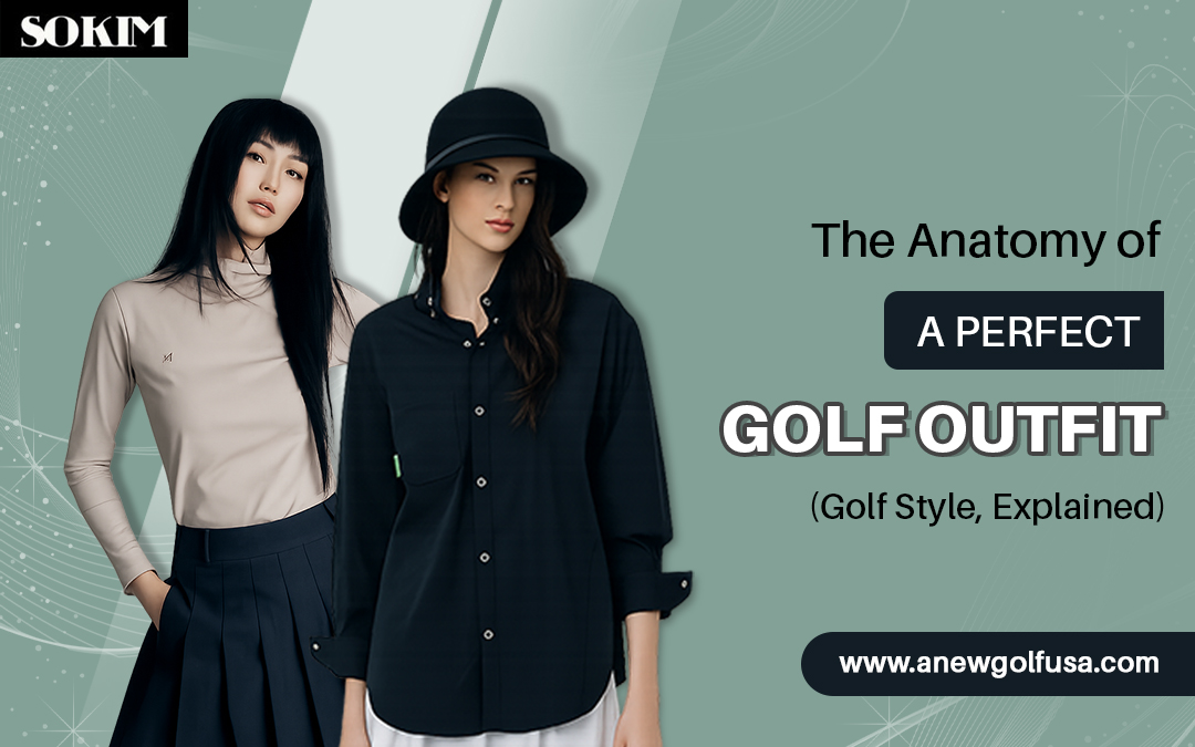 The Anatomy of a Perfect Golf Outfit (Golf Style, Explained) – Sokim New York
