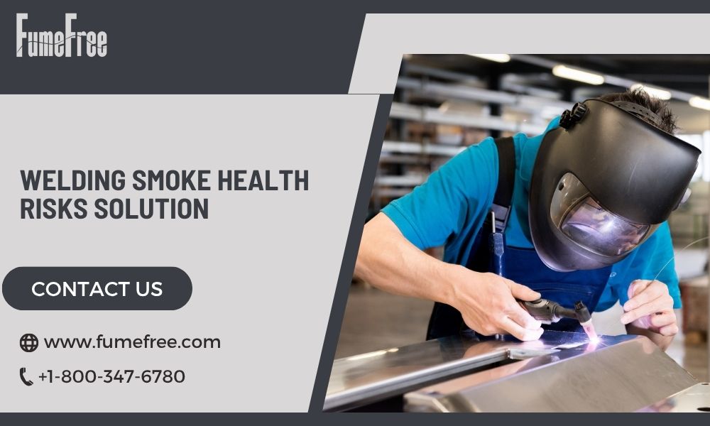Welding Smoke Health Risks and Effective Solutions