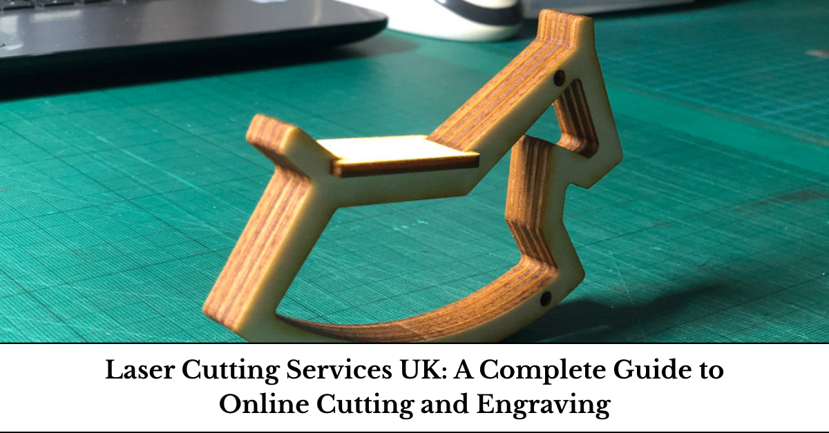 Laser Cutting Services UK: A Complete Guide to Online Cutting and Engraving – RazorLAB