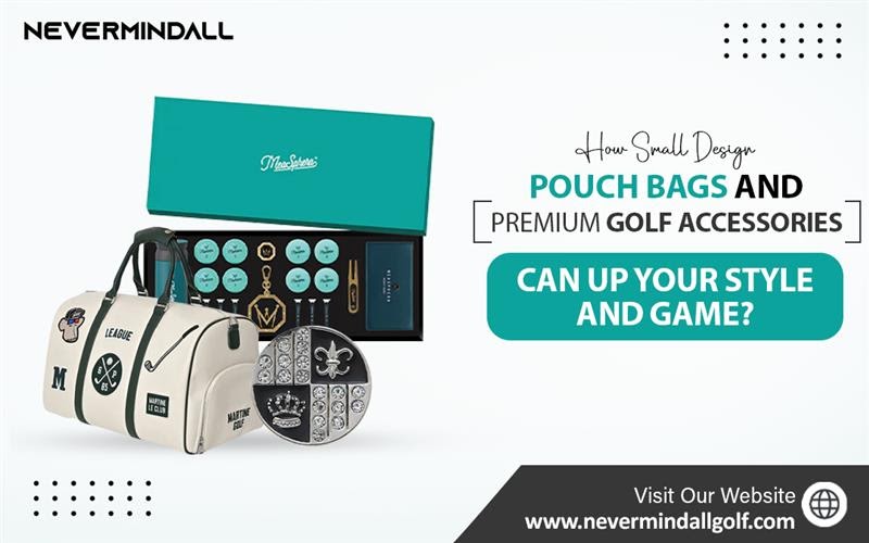 How Small Design Pouch Bags and Premium Golf Accessories Can Up Your Style and Game?