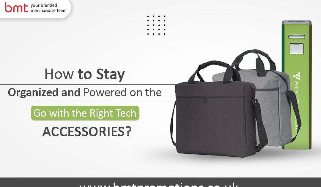How to Stay Organized and Powered on the Go with the Right Tech Accessories?