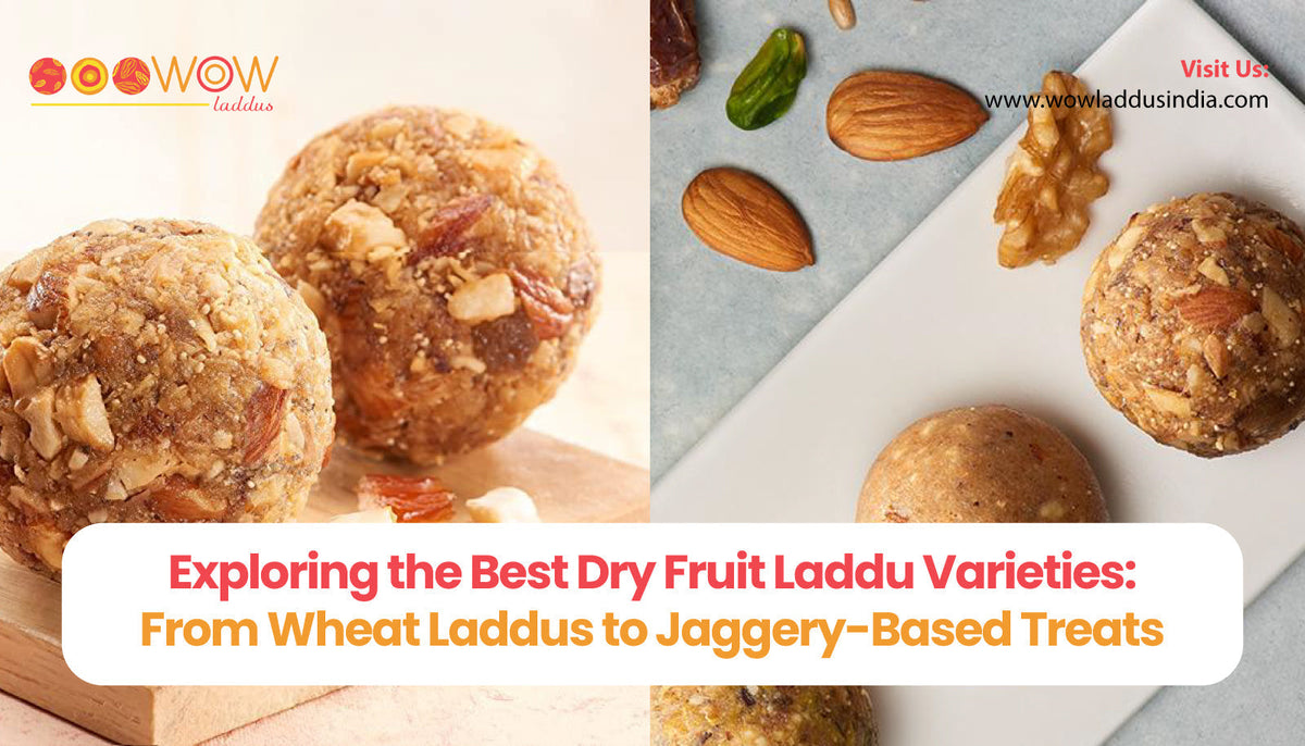 Best Dry Fruit Laddu Varieties: Wheat, Jaggery & More | Wow Laddus – Wow Laddus India