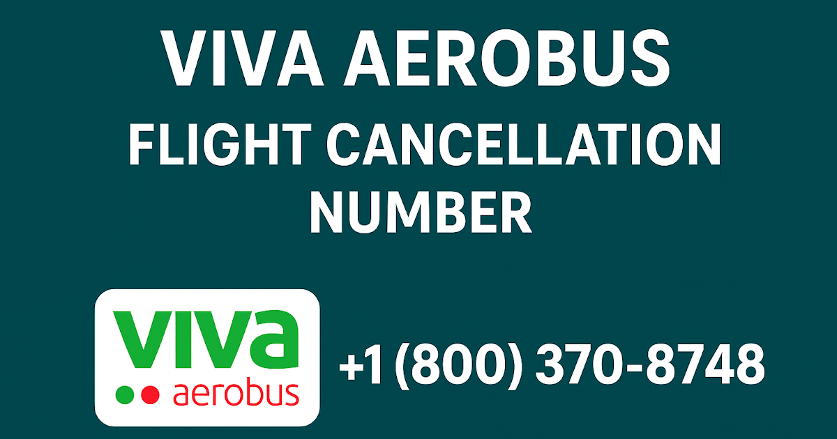 airlines-phone-number1: Best way to contact Viva Aerobus flight cancellation number  +1 (800) 370-8748