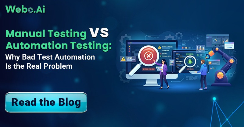 Manual Testing vs Automation Testing: Why Bad Test Automation Is the Real Problem | Webo.AI