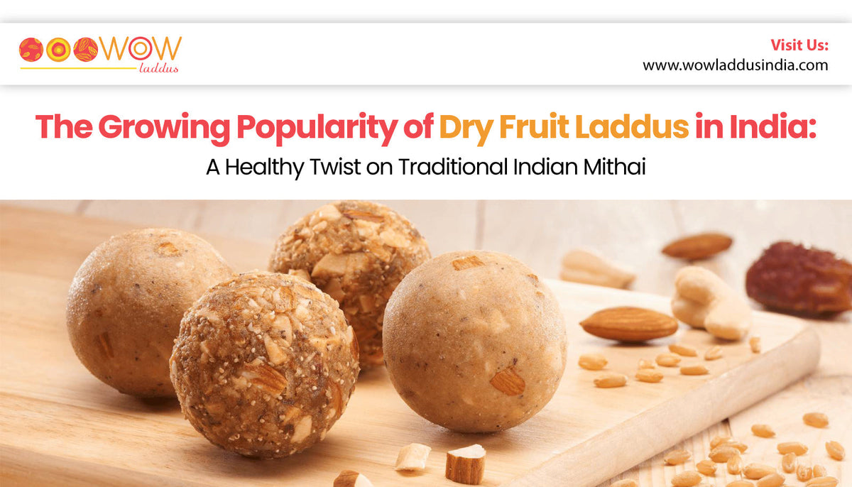 Why Dry Fruit Laddus Are Replacing Traditional Indian Mithai | Wow Laddus – Wow Laddus India