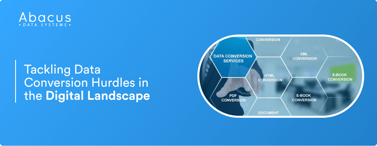Tackling Data Conversion Hurdles in the Digital Landscape