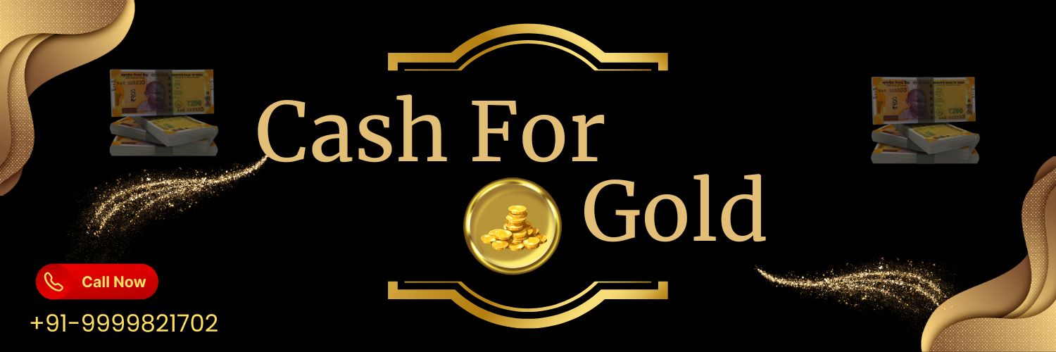 Sell Gold For Cash | Get Instant Cash For Gold | Online Jewelry Buyers Delhi NCR | Sell Gold Near Me