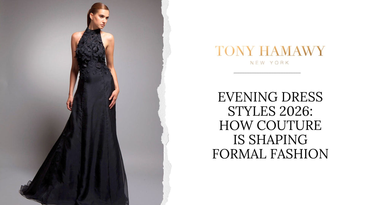 Evening Dress Styles 2026: How Couture Is Shaping Formal Fashion