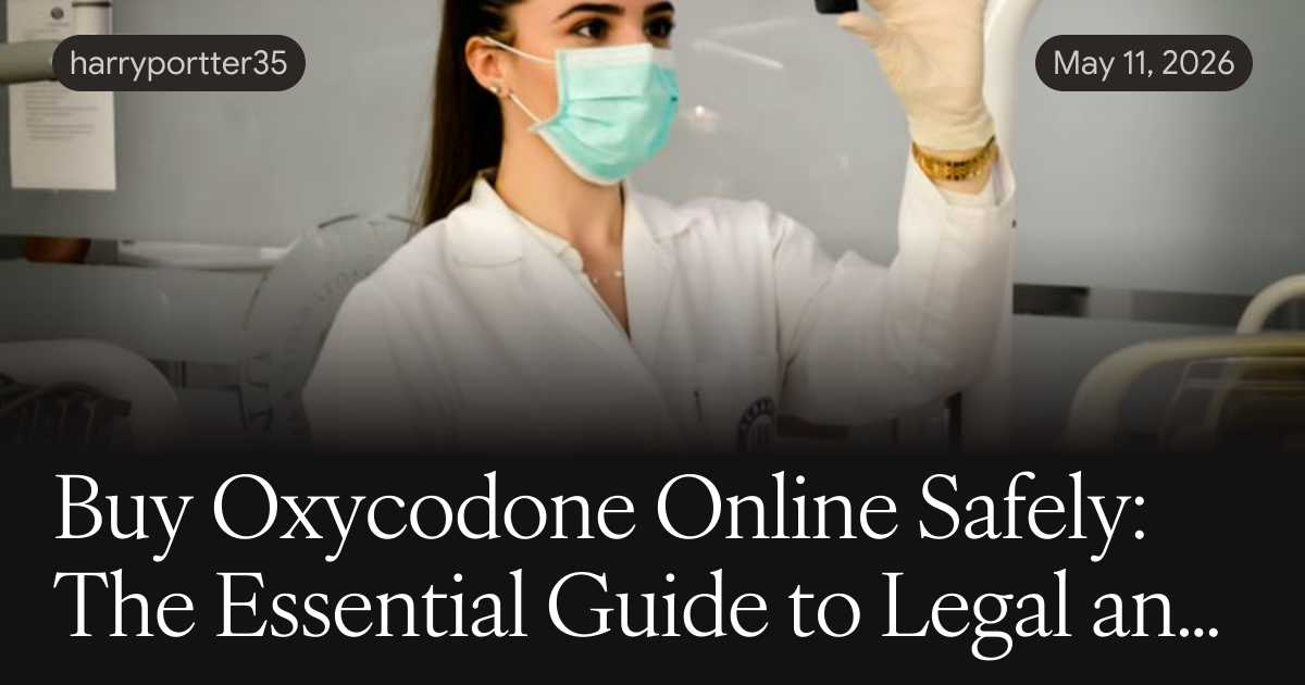 Buy Oxycodone Online Safely: The Essential Guide to Legal and Medical Compliance