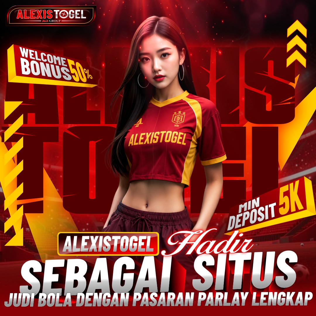 ALEXISTOGEL Hadir Sebagai Situs Judi Bola dengan Pasaran Parlay Lengkap
