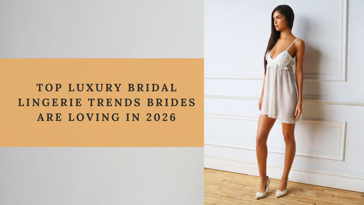 Top Luxury Bridal Lingerie Trends Brides Are Loving in 2026