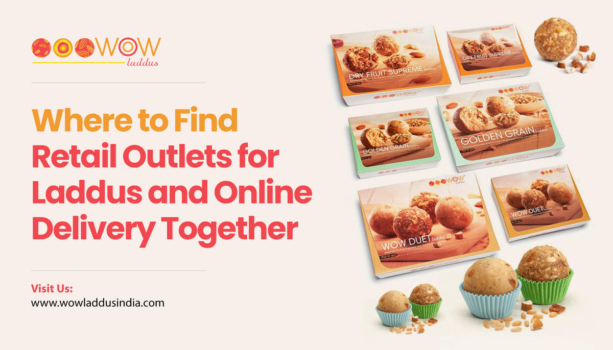 Where to Find Retail Outlets for Laddus and Online Delivery Together – Wow Laddus India