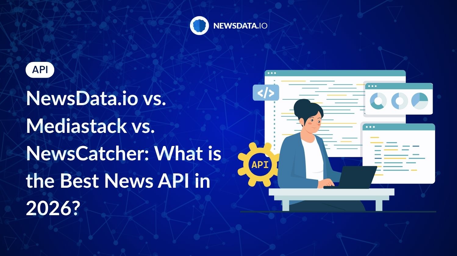 NewsData.io vs. Mediastack vs. NewsCatcher: What is the Best News API in 2026? - Newsdata.io - Stay Updated with the Latest News API Trends