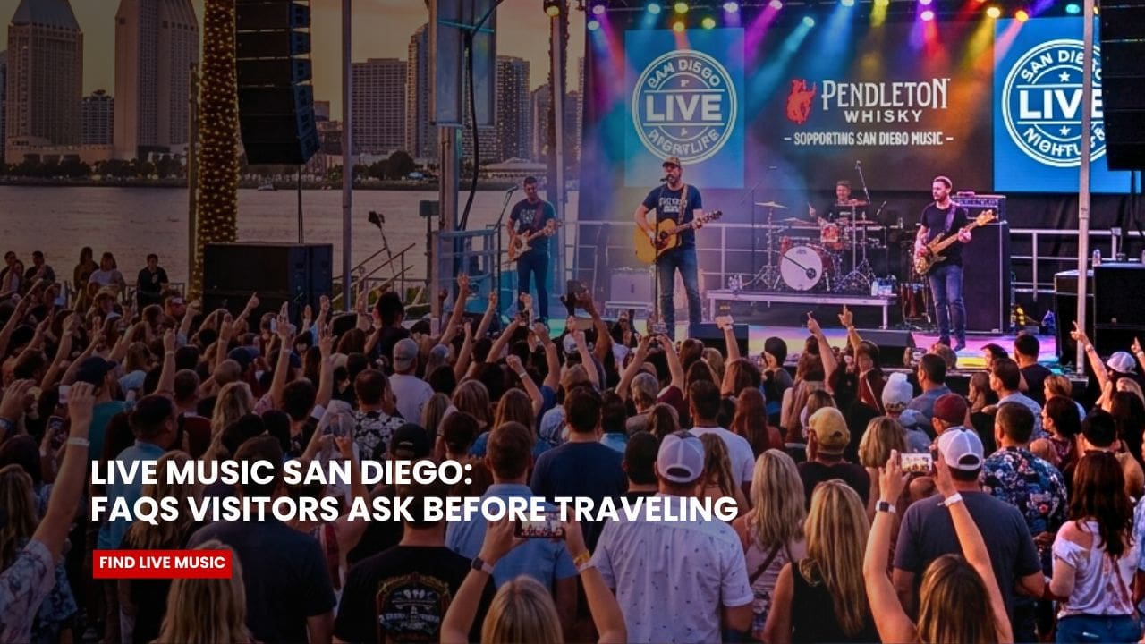Live Music San Diego: FAQs Visitors Ask Before Traveling - Find Live Music