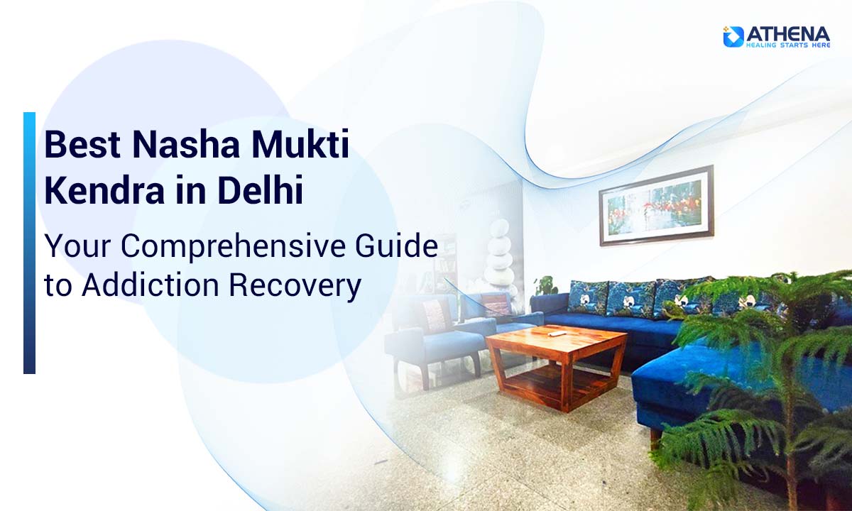 Best Nasha Mukti Kendra in Delhi NCR for Addiction Recovery