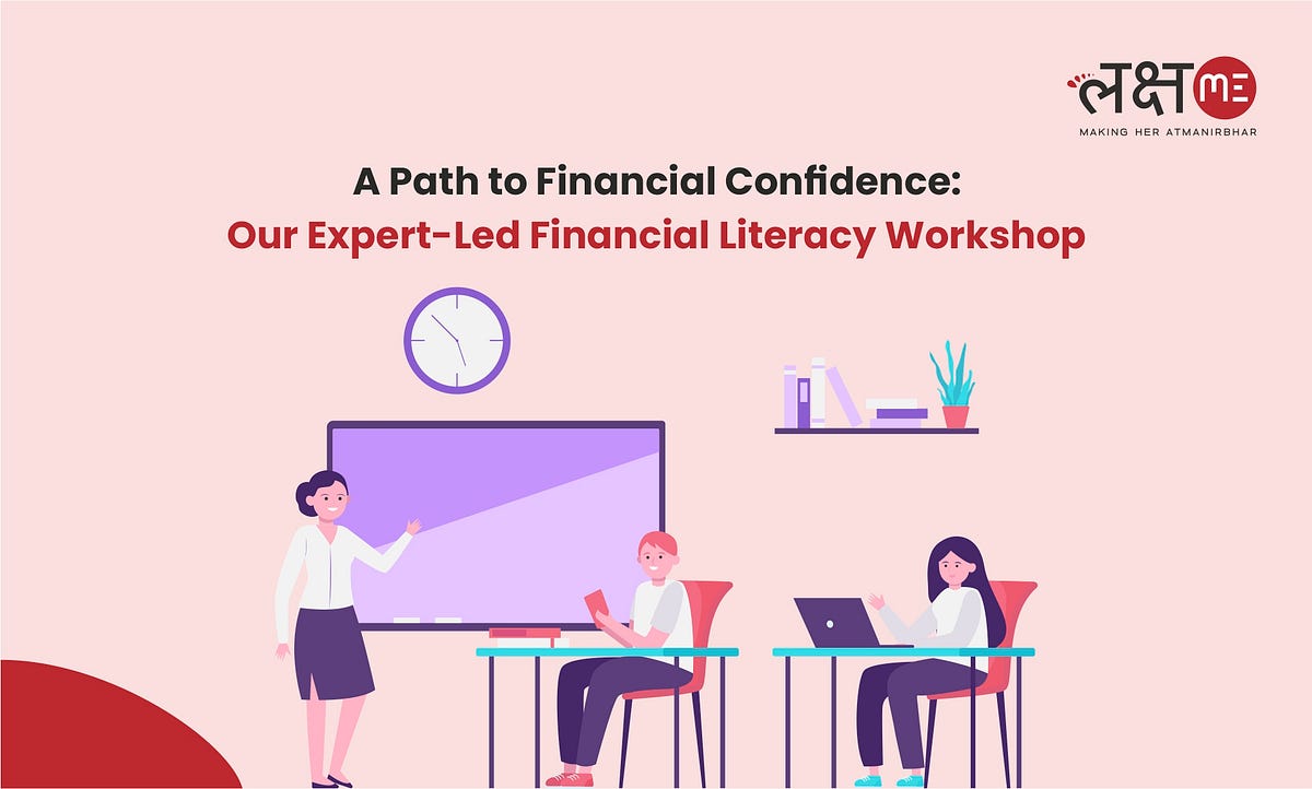 A Path to Financial Confidence: Our Expert-Led Financial Literacy Workshop | by Lakshme | May, 2026 | Medium