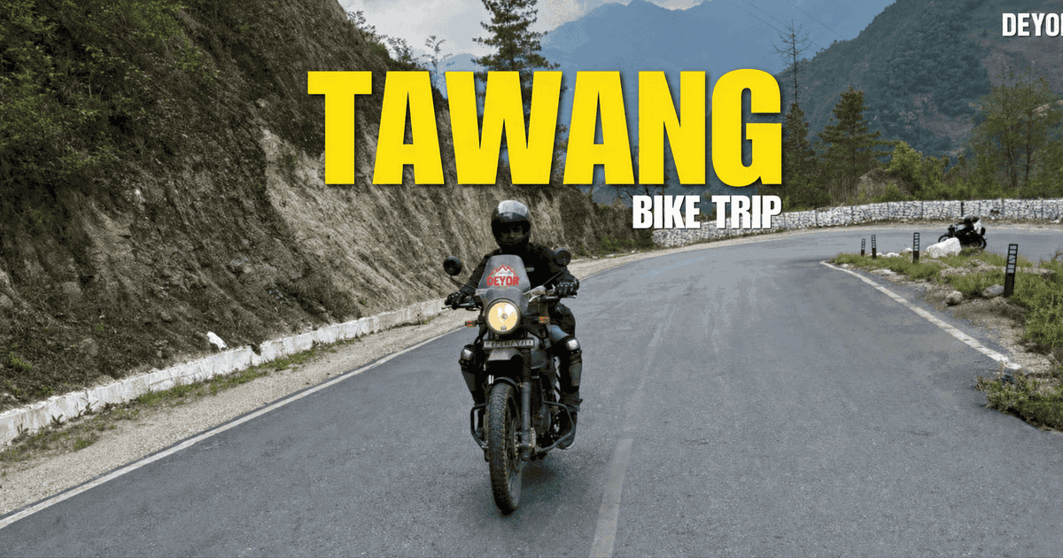 Ride to Tawang [India's Best North East Bike Trip] | Deyor